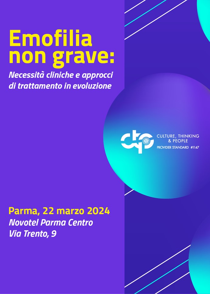 EMOFILIA NON GRAVE: NECESSITA' CLINICHE E APPROCCI DI TRATTAMENTO IN EVOLUZIONE - Parma, 22 Marzo 2024